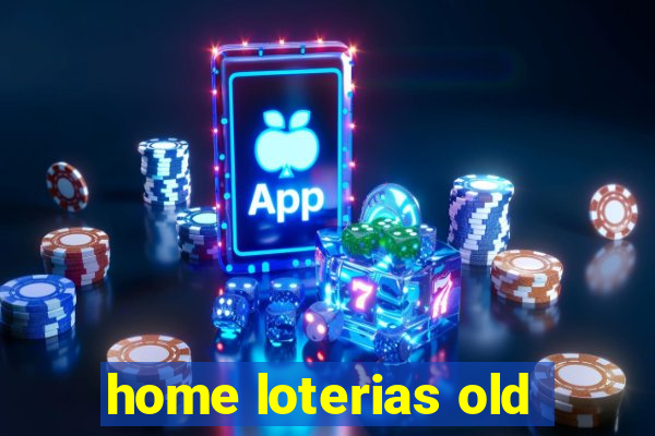 home loterias old